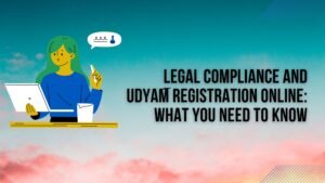 Read more about the article Legal Compliance and Udyam Registration Online: What You Need to Know