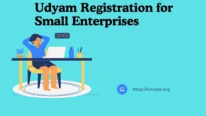 Read more about the article Udyam Registration for Small Enterprises