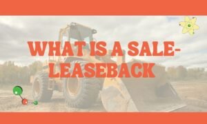 Read more about the article What Is a Sale-Leaseback, and Why Would I Want One?