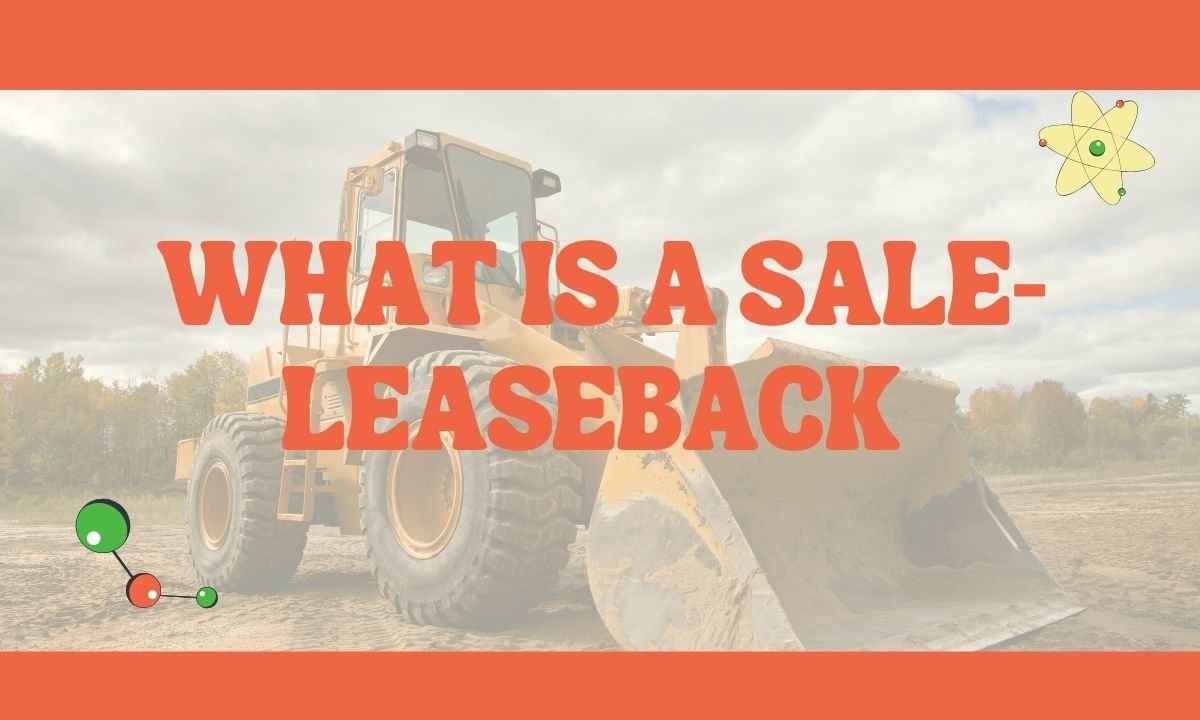 You are currently viewing What Is a Sale-Leaseback, and Why Would I Want One?