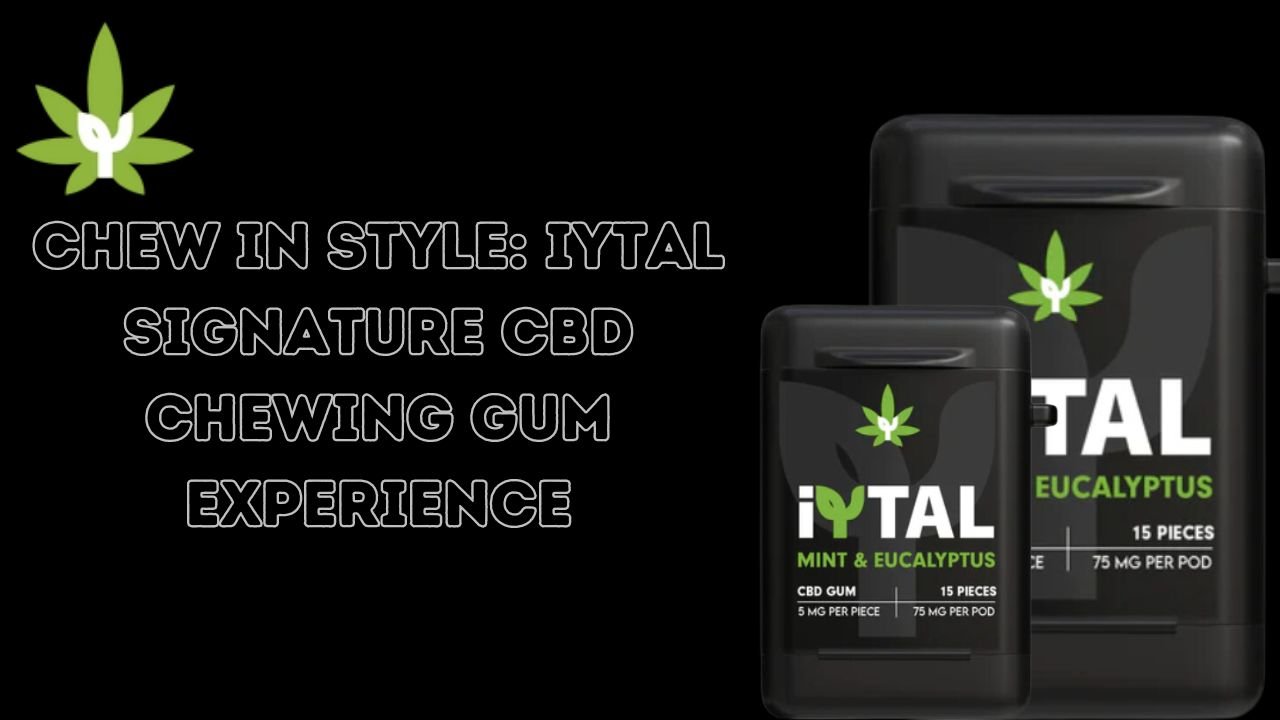 Chew in Style iYTAL Signature CBD Chewing Gum Experience