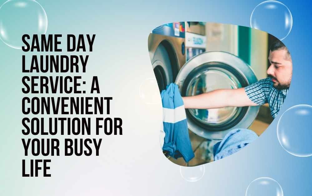 Same Day Laundry Service A Convenient Solution for Your Busy Life