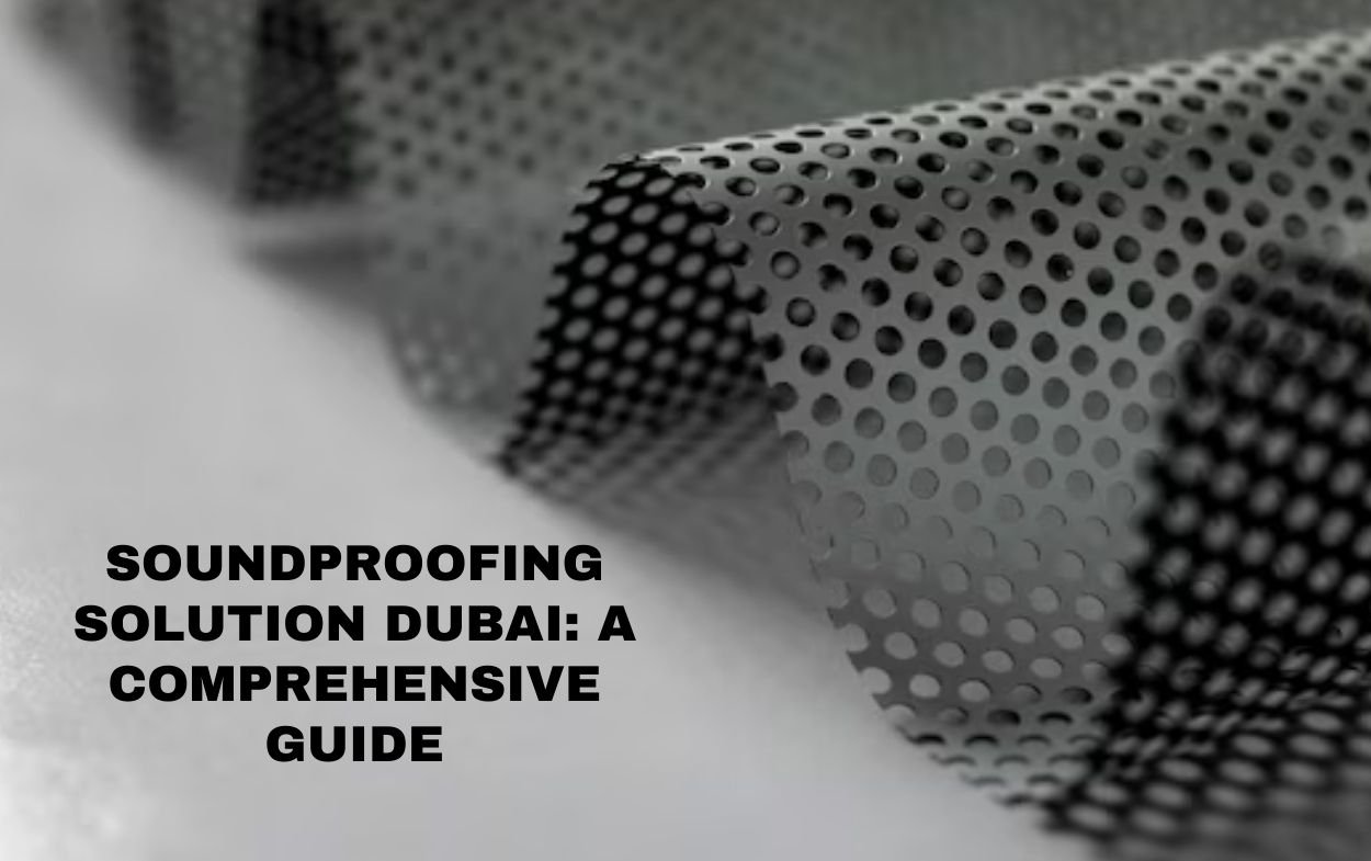 Soundproofing Solution Dubai A Comprehensive Guide