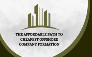Read more about the article The Affordable Path to Cheapest Offshore Company Formation
