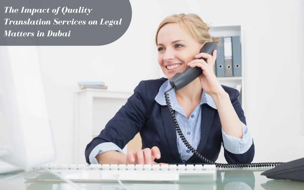 The Impact of Quality Translation Services on Legal Matters in Dubai