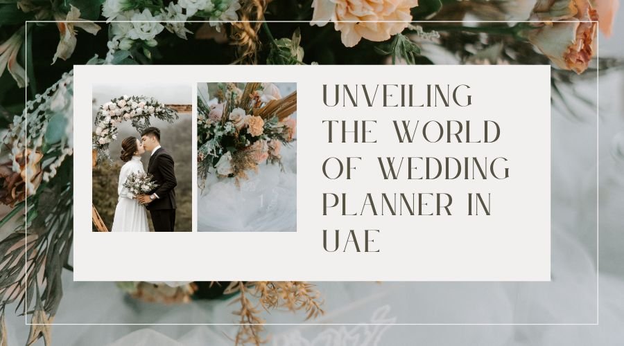 Unveiling the World of Wedding Planner In Uae