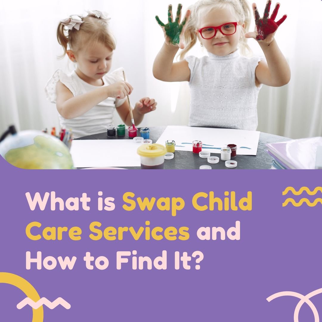 What is Swap Child Care Services and How to Find It