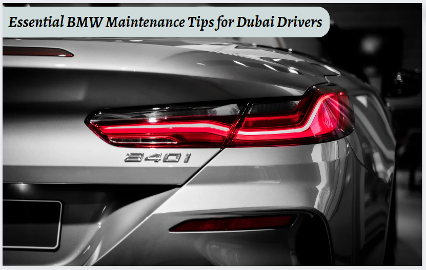 Essential BMW Maintenance Tips for Dubai Drivers