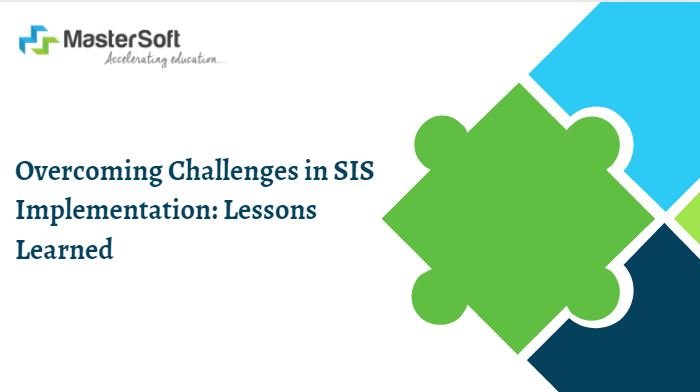 Overcoming Challenges in SIS Implementation: Lessons Learned