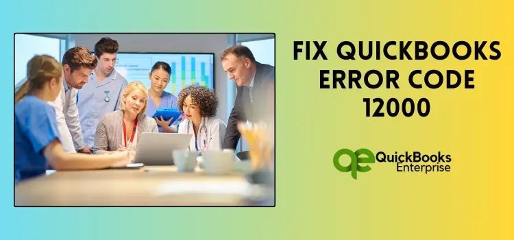 Fix QuickBooks Error Code 12000